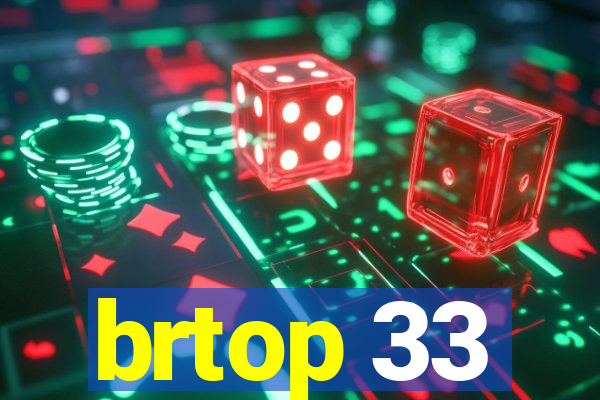 brtop 33